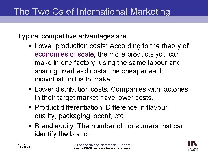 The Two Cs of International Marketing Typical competitive advantages are: § Lower production costs: