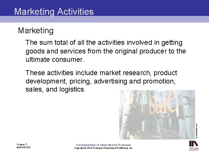 Marketing Activities Marketing The sum total of all the activities involved in getting goods