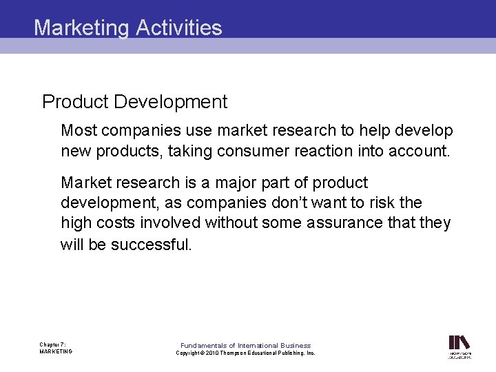 Marketing Activities Product Development Most companies use market research to help develop new products,