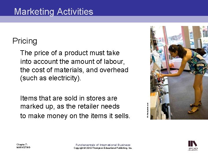 Marketing Activities Pricing Items that are sold in stores are marked up, as the