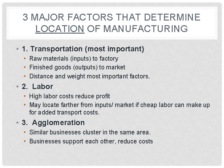 3 MAJOR FACTORS THAT DETERMINE LOCATION OF MANUFACTURING • 1. Transportation (most important) •