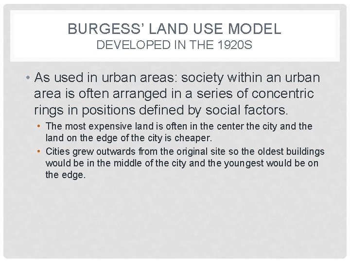 BURGESS’ LAND USE MODEL DEVELOPED IN THE 1920 S • As used in urban