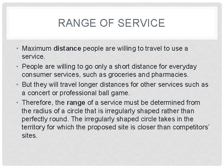 RANGE OF SERVICE • Maximum distance people are willing to travel to use a