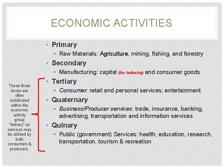 ECONOMIC ACTIVITIES • Primary • Raw Materials: Agriculture, mining, fishing, and forestry • Secondary