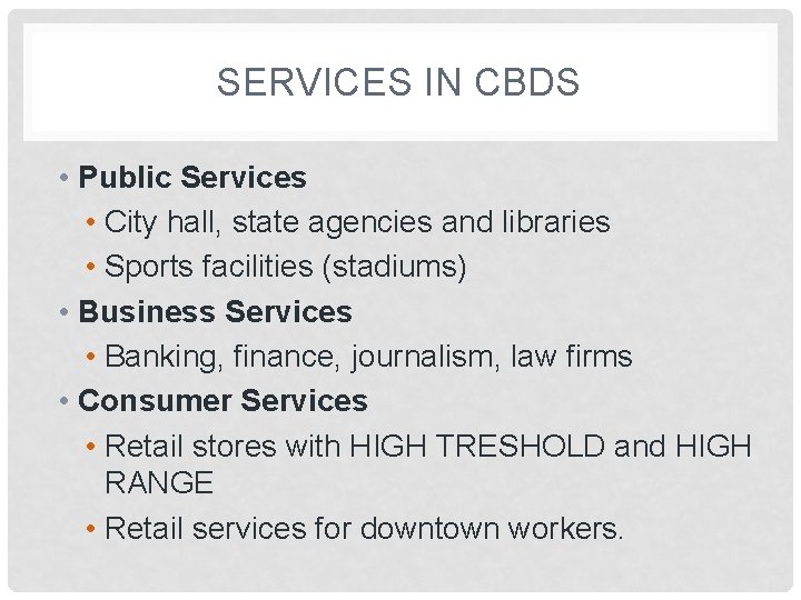 SERVICES IN CBDS • Public Services • City hall, state agencies and libraries •