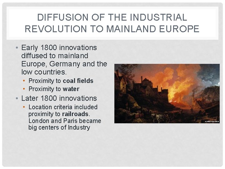 DIFFUSION OF THE INDUSTRIAL REVOLUTION TO MAINLAND EUROPE • Early 1800 innovations diffused to