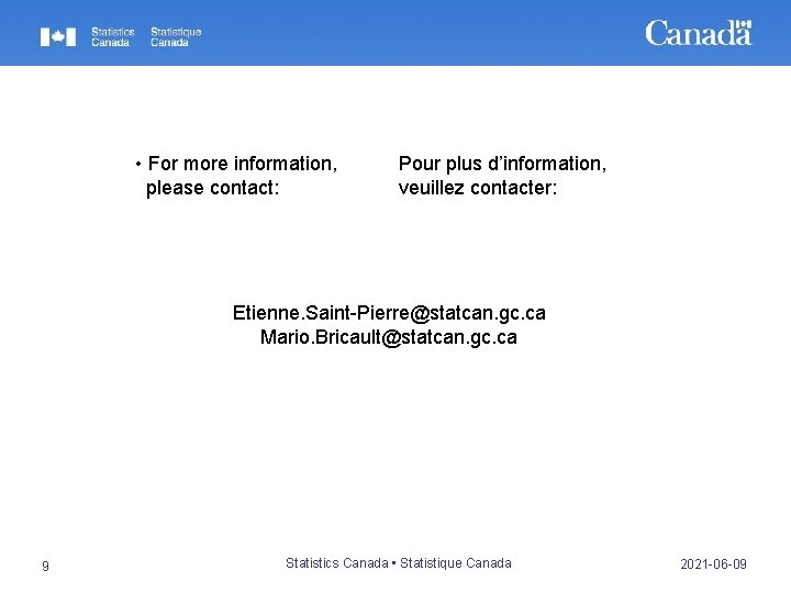  • For more information, please contact: Pour plus d’information, veuillez contacter: Etienne. Saint-Pierre@statcan.