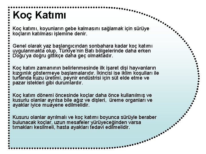 Koç Katımı Koç katımı, koyunların gebe kalmasını sağlamak için sürüye koçların katılması işlemine denir.