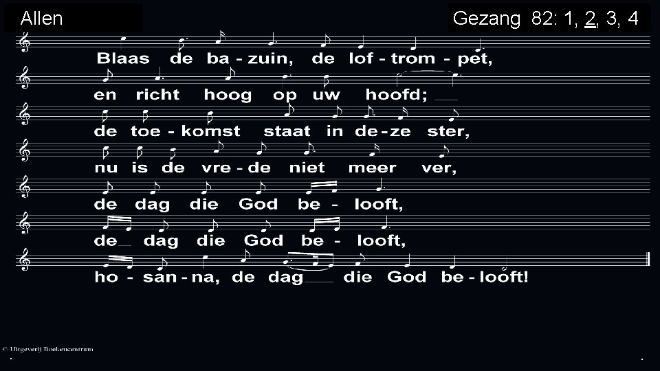 Allen . Gezang 82: 1, 2, 3, 4 . . 