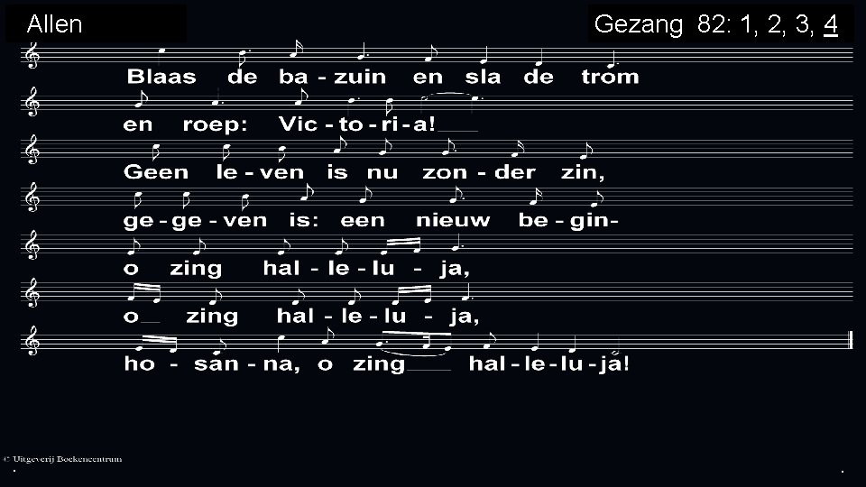 Allen . Gezang 82: 1, 2, 3, 4 . . 