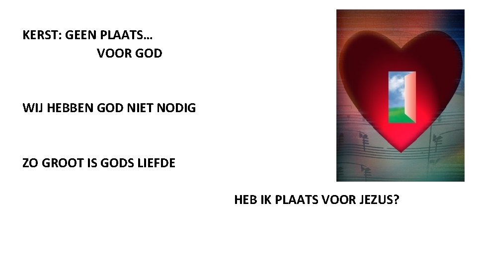 KERST: GEEN PLAATS… VOOR GOD WIJ HEBBEN GOD NIET NODIG ZO GROOT IS GODS