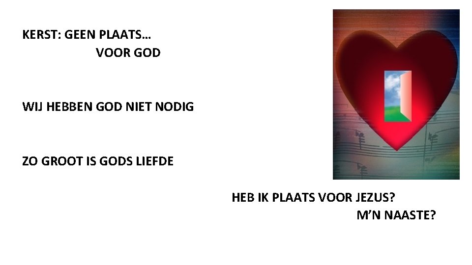 KERST: GEEN PLAATS… VOOR GOD WIJ HEBBEN GOD NIET NODIG ZO GROOT IS GODS