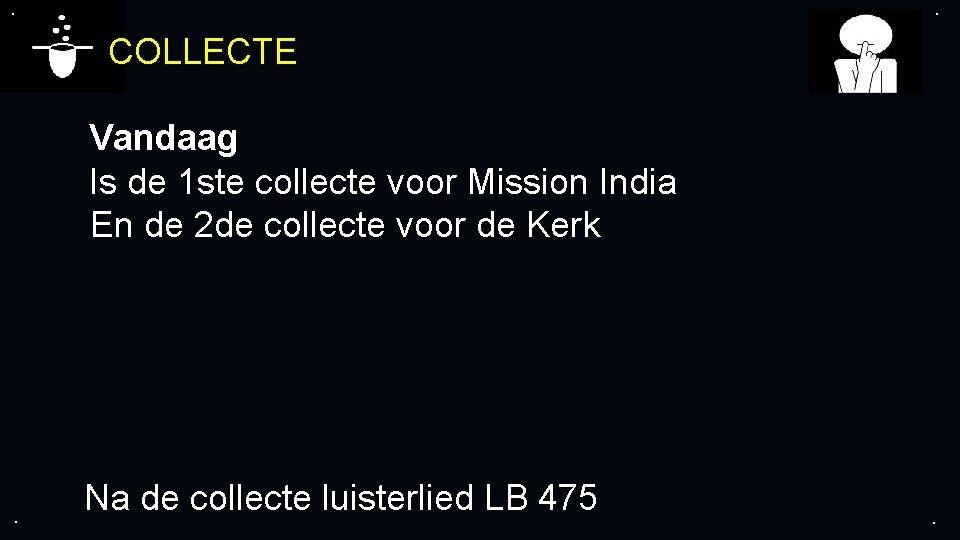 . . COLLECTE Vandaag Is de 1 ste collecte voor Mission India En de