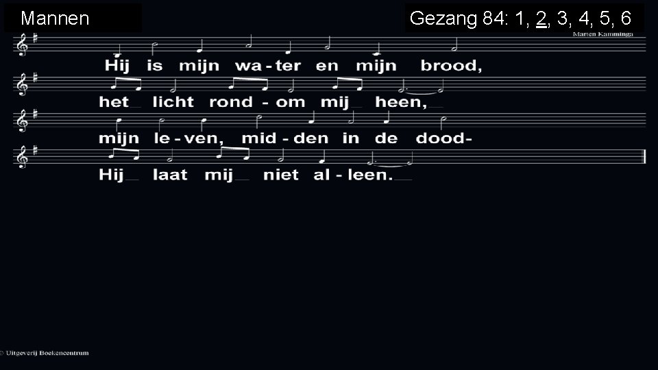 Mannen Gezang 84: 1, 2, 3, 4, 5, 6 