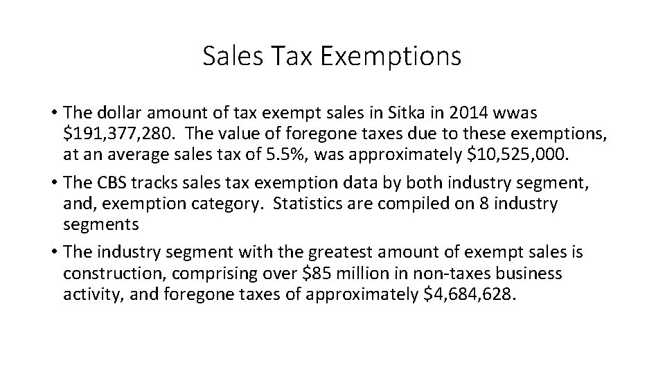 Sales Tax Exemptions • The dollar amount of tax exempt sales in Sitka in