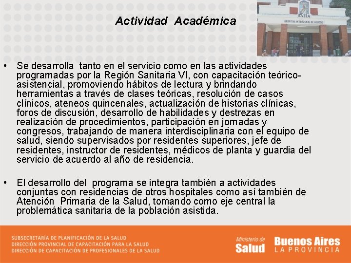 Actividad Académica • Se desarrolla tanto en el servicio como en las actividades programadas