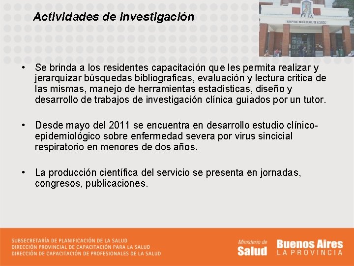 Actividades de Investigación • Se brinda a los residentes capacitación que les permita realizar