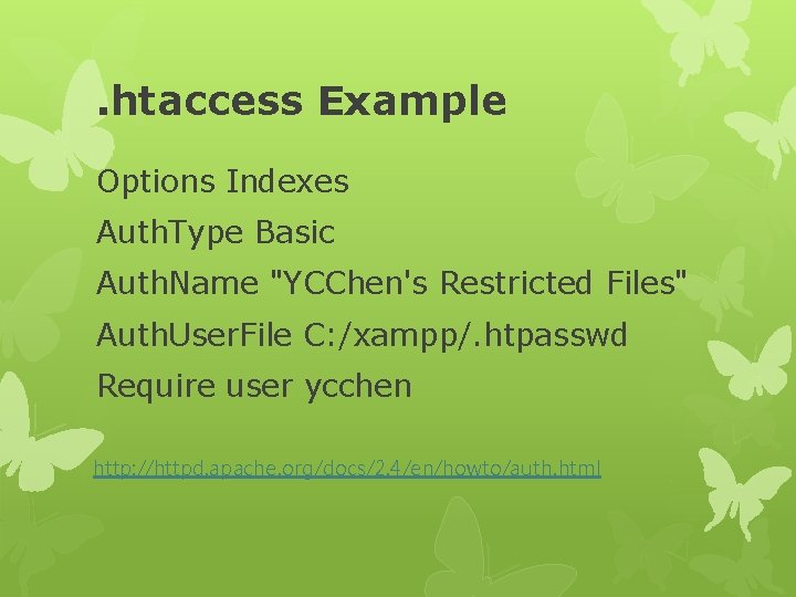 . htaccess Example Options Indexes Auth. Type Basic Auth. Name "YCChen's Restricted Files" Auth.