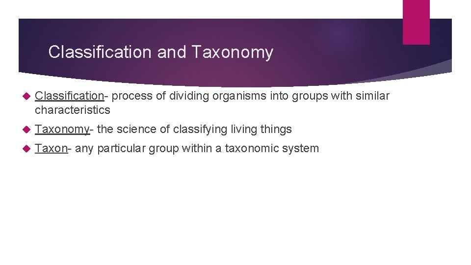 Classification and Taxonomy Classification- process of dividing organisms into groups with similar characteristics Taxonomy-