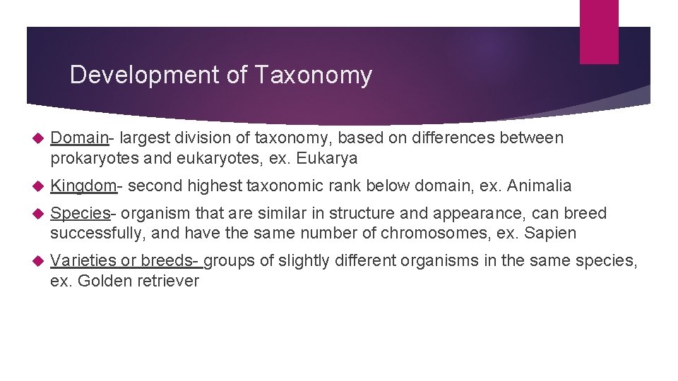 Development of Taxonomy Domain- largest division of taxonomy, based on differences between prokaryotes and