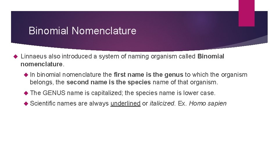 Binomial Nomenclature Linnaeus also introduced a system of naming organism called Binomial nomenclature. In