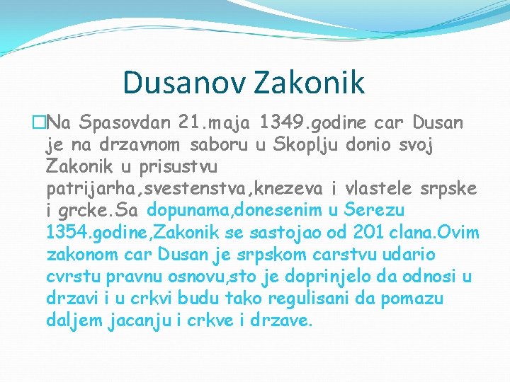 Dusanov Zakonik �Na Spasovdan 21. maja 1349. godine car Dusan je na drzavnom saboru
