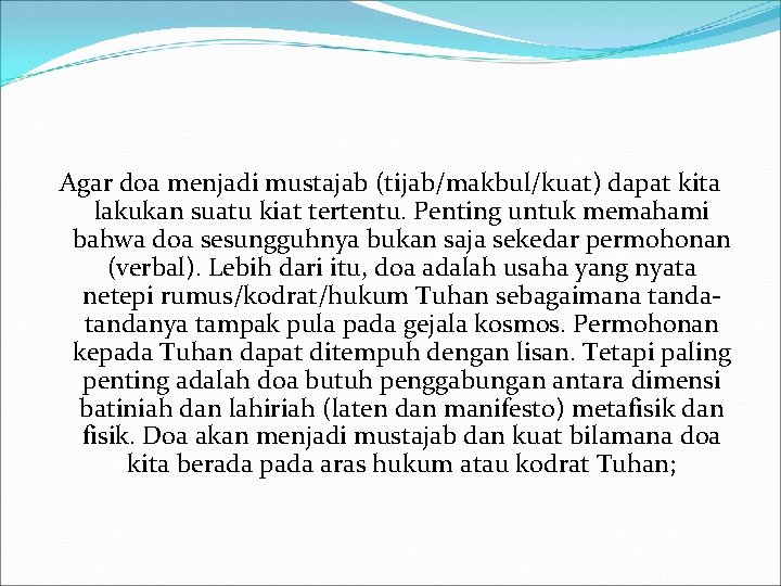 Agar doa menjadi mustajab (tijab/makbul/kuat) dapat kita lakukan suatu kiat tertentu. Penting untuk memahami