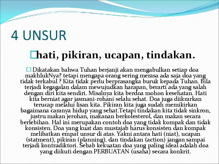 4 UNSUR �hati, pikiran, ucapan, tindakan. � Dikatakan bahwa Tuhan berjanji akan mengabulkan setiap