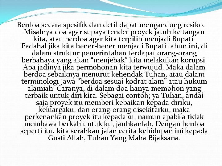 Berdoa secara spesifik dan detil dapat mengandung resiko. Misalnya doa agar supaya tender proyek