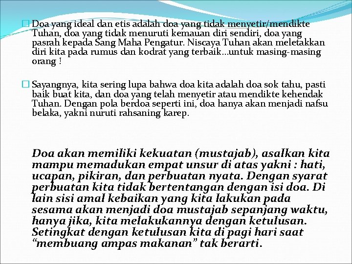 � Doa yang ideal dan etis adalah doa yang tidak menyetir/mendikte Tuhan, doa yang