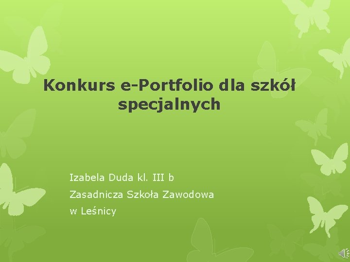 Konkurs e-Portfolio dla szkół specjalnych Izabela Duda kl. III b Zasadnicza Szkoła Zawodowa w