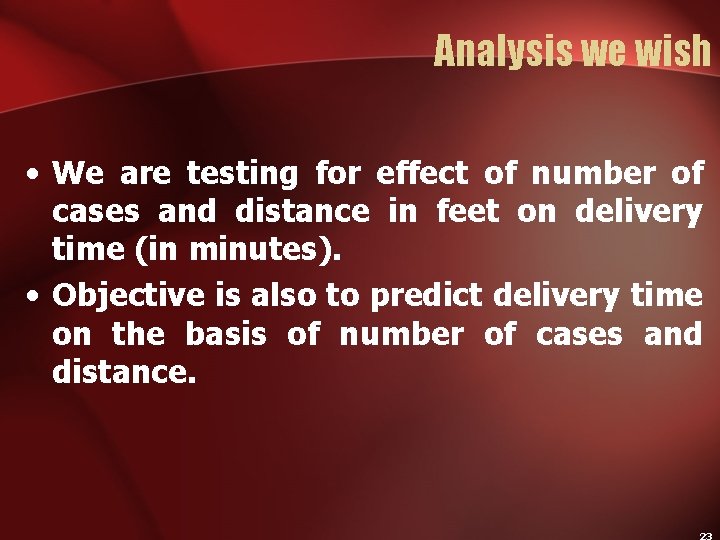 Analysis we wish • We are testing for effect of number of cases and