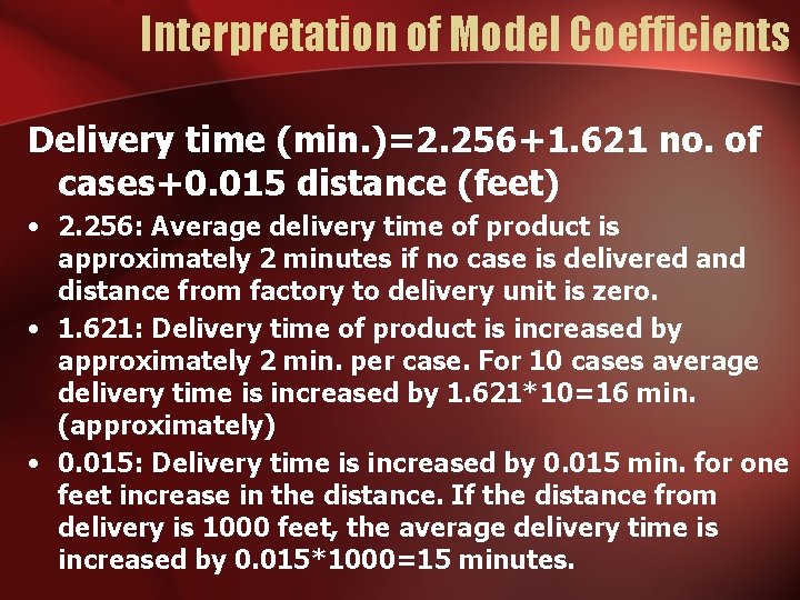 Interpretation of Model Coefficients Delivery time (min. )=2. 256+1. 621 no. of cases+0. 015