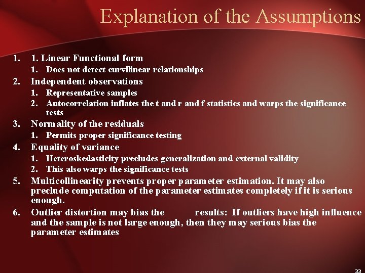 Explanation of the Assumptions 1. Linear Functional form 1. Does not detect curvilinear relationships