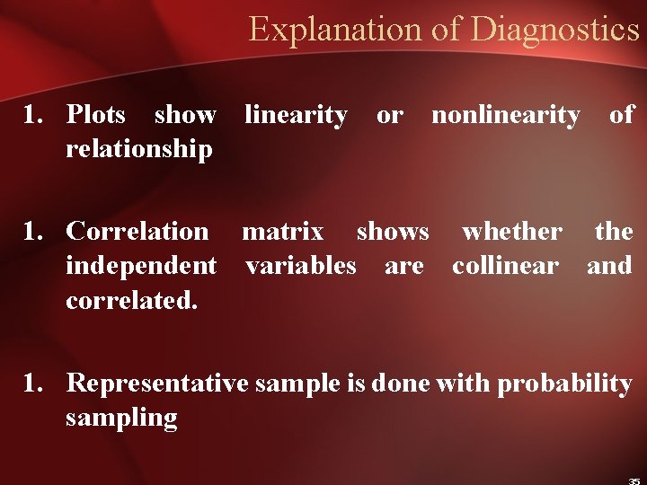 Explanation of Diagnostics 1. Plots show linearity or nonlinearity of relationship 1. Correlation matrix
