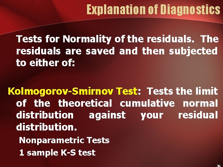 Explanation of Diagnostics Tests for Normality of the residuals. The residuals are saved and