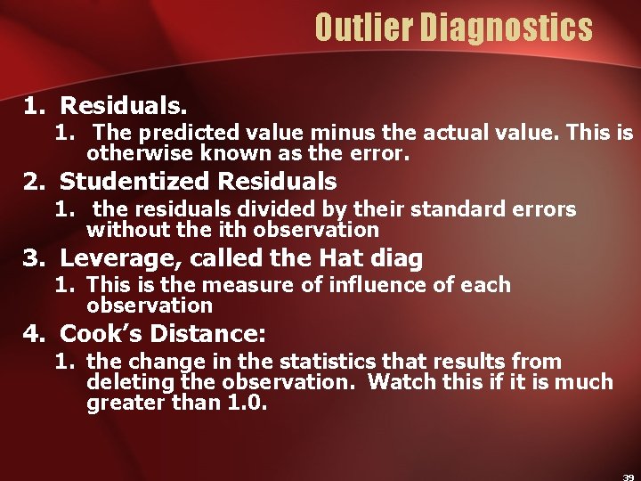 Outlier Diagnostics 1. Residuals. 1. The predicted value minus the actual value. This is