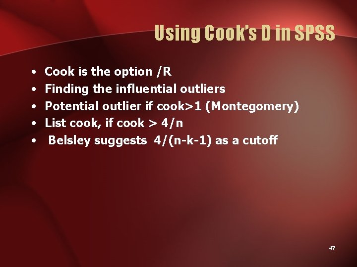 Using Cook’s D in SPSS • • • Cook is the option /R Finding