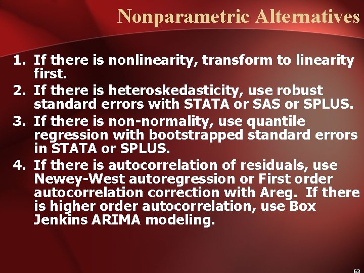 Nonparametric Alternatives 1. If there is nonlinearity, transform to linearity first. 2. If there