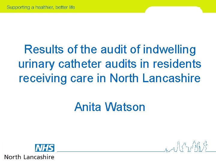 Results of the audit of indwelling urinary catheter audits in residents receiving care in