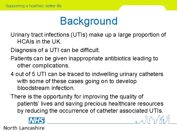 Background Urinary tract infections (UTIs) make up a large proportion of HCAIs in the