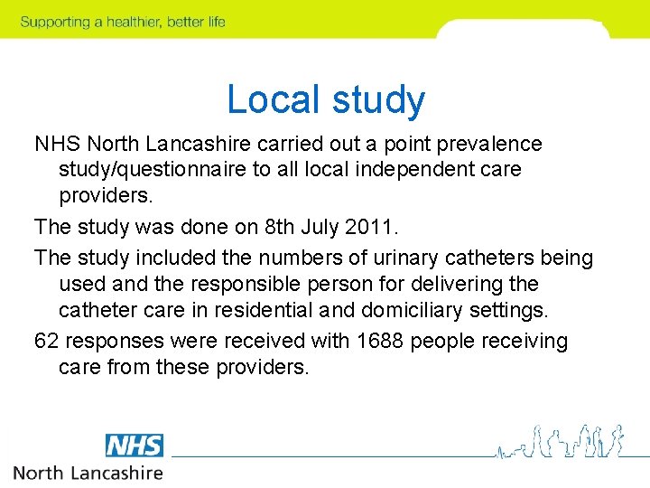 Local study NHS North Lancashire carried out a point prevalence study/questionnaire to all local