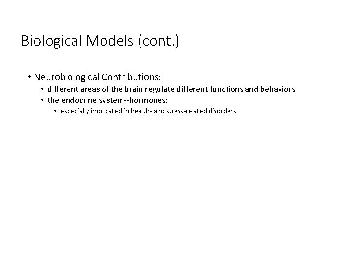 Biological Models (cont. ) • Neurobiological Contributions: • different areas of the brain regulate