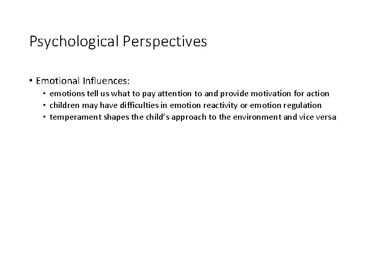 Psychological Perspectives • Emotional Influences: • emotions tell us what to pay attention to Psychological Perspectives • Emotional Influences: • emotions tell us what to pay attention to