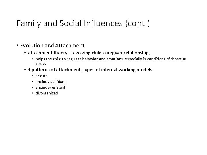 Family and Social Influences (cont. ) • Evolution and Attachment • attachment theory --