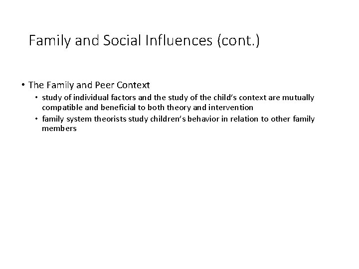 Family and Social Influences (cont. ) • The Family and Peer Context • study