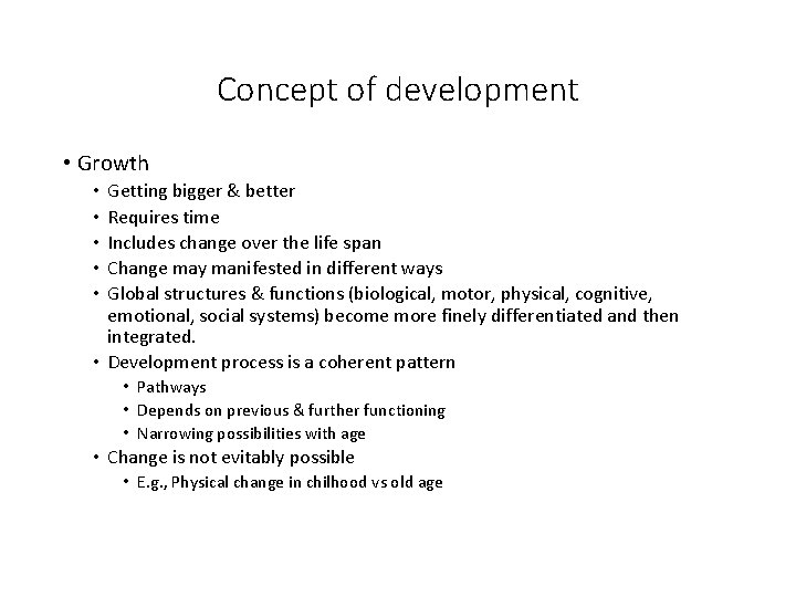 Concept of development • Growth Getting bigger & better Requires time Includes change over