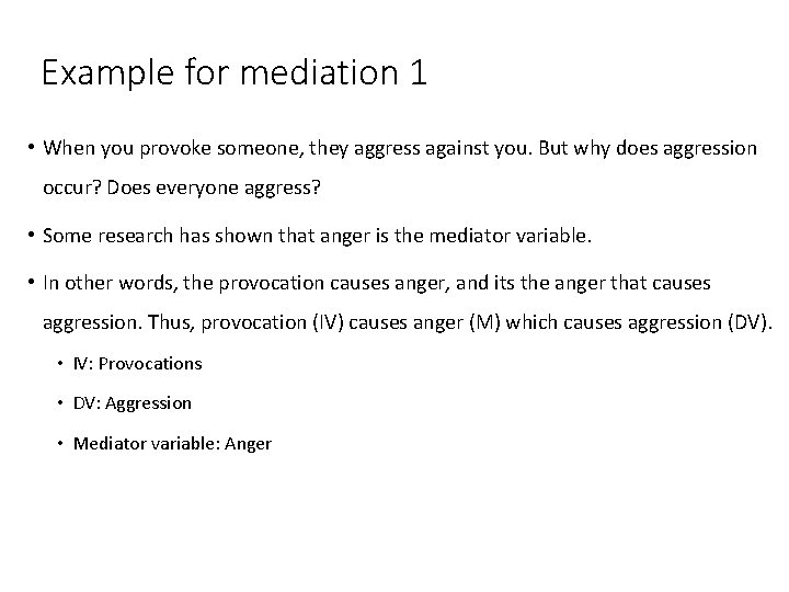 Example for mediation 1 • When you provoke someone, they aggress against you. But