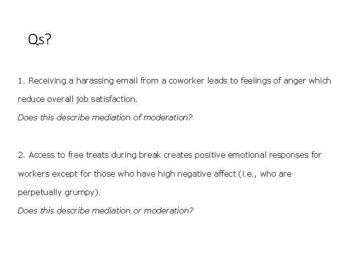 Qs? 1. Receiving a harassing email from a coworker leads to feelings of anger Qs? 1. Receiving a harassing email from a coworker leads to feelings of anger