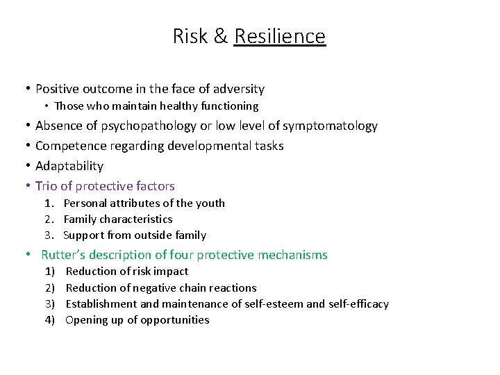 Risk & Resilience • Positive outcome in the face of adversity • Those who